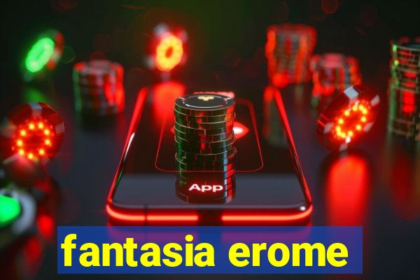 fantasia erome